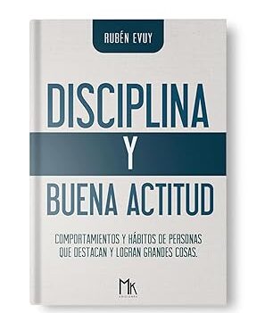 Disciplina y buena actitud: comportamientos y hábitos de personas que destacan y logran grandes cosas
